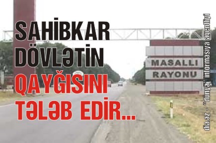 MASALLIDA FERMER PREZİDENTDƏN KÖMƏK İSTƏDİ MASALLIDA FERMER PREZİDENTDƏN KÖMƏK İSTƏDİ
