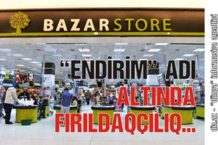 «BAZAR STORE» FIRILDAĞI İLƏ BAĞLI YENİ SÜBUTLAR «BAZAR STORE» FIRILDAĞI İLƏ BAĞLI YENİ SÜBUTLAR