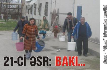 SURAXANIDA XAN OLSA DA, İÇMƏYƏ SU YOXDUR SURAXANIDA XAN OLSA DA, İÇMƏYƏ SU YOXDUR
