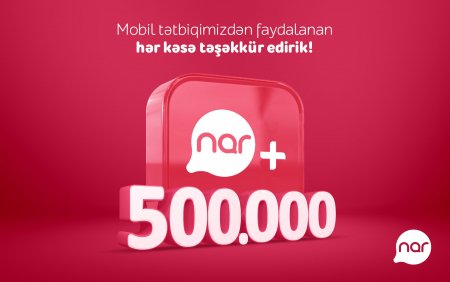 “Nar+” tətbiqinin yüklənmə sayı yarım milyonu ötdü! “Nar+” tətbiqinin yüklənmə sayı yarım milyonu ötdü!