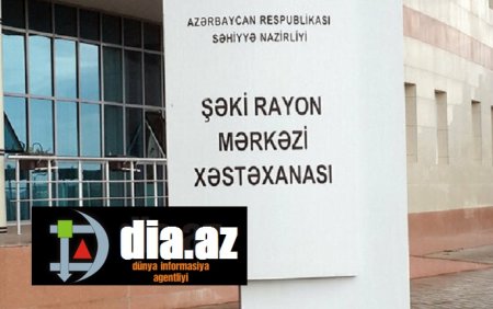 Şəki Mərkəzi Xəstəxanasından ŞİKAYƏT: Şəki Mərkəzi Xəstəxanasından ŞİKAYƏT: