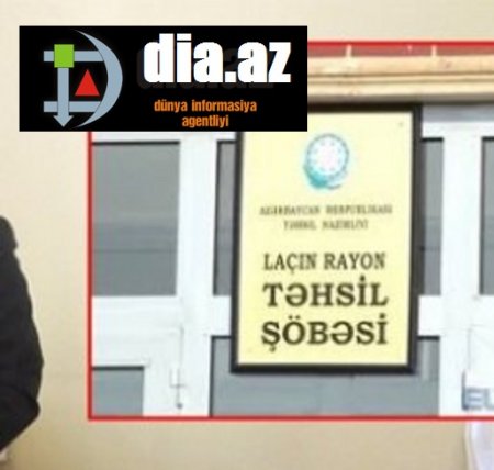 Laçın təhsilində ƏNDRƏBADİ OLAYLAR... Laçın təhsilində ƏNDRƏBADİ OLAYLAR...