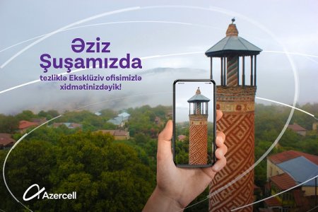 Azercell Eksklüziv tezliklə Şuşada! Azercell Eksklüziv tezliklə Şuşada!