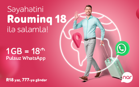 Səyahətini “Nar”ın Rouminq18 paketi ilə salamla! Səyahətini “Nar”ın Rouminq18 paketi ilə salamla!