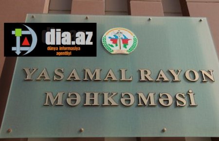 Yasamal Məhkəməsinin sədri yuxarı instansiyaların qərarını saymır Yasamal Məhkəməsinin sədri yuxarı instansiyaların qərarını saymır
