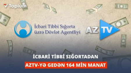 İcbari Tibbi Sığortadan AZTV-yə gedən 164 min manat