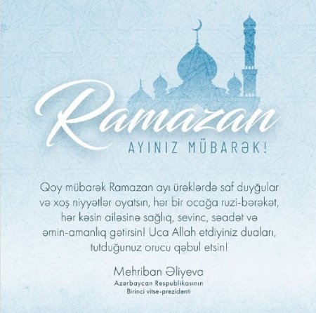 Mehriban Əliyeva Ramazan ayının başlaması münasibətilə paylaşım edib