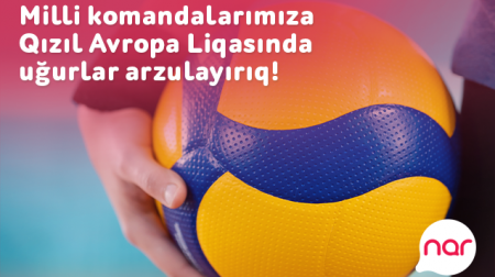 “Nar” voleybol üzrə milli komandalarımıza Qızıl Avropa Liqasında uğurlar arzulayır!