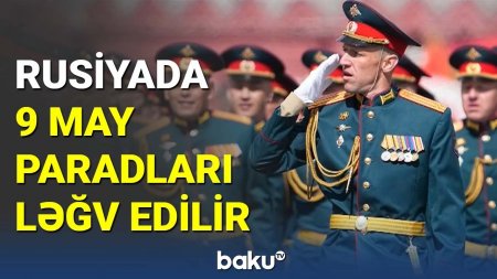 Rusiyada 9 May paradları kütləvi şəkildə ləğv edilir Rusiyada 9 May paradları kütləvi şəkildə ləğv edilir